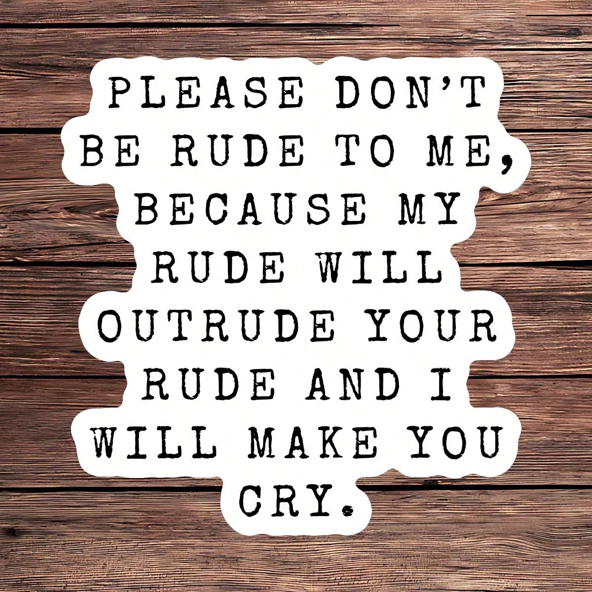 1PC Don't Be Rude To Me Vinyl Sticker, Waterproof Sarcastic Quote Decal With Black Typewriter Text Style For Laptop, Water Bottle, Notebook, Journal, Phone Case, Luggage Decor