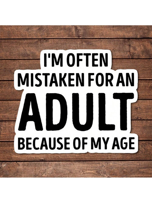 1/2/5pcs I'm Often Mistaken For An Adult BECAUSE OF MY AGE Vinyl Sticker| Funny Sarcastic Die Cut Sticker For Laptops, Cars & Water Bottles| Emotional Support & Mental Health Awareness Decal| Great