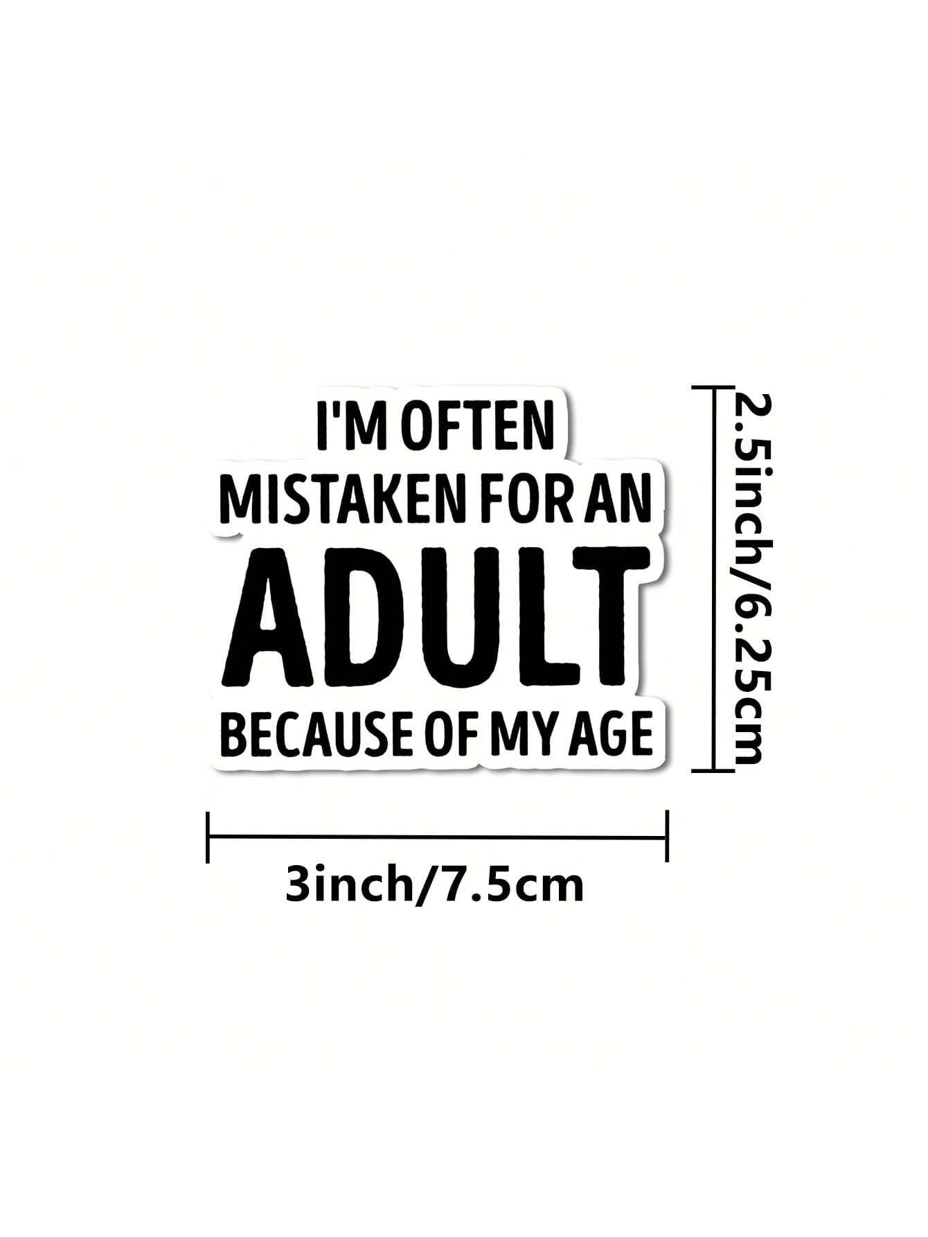 1/2/5pcs I'm Often Mistaken For An Adult BECAUSE OF MY AGE Vinyl Sticker| Funny Sarcastic Die Cut Sticker For Laptops, Cars & Water Bottles| Emotional Support & Mental Health Awareness Decal| Great