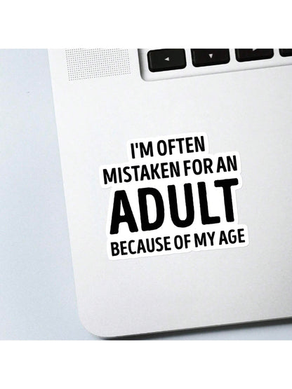 1/2/5pcs I'm Often Mistaken For An Adult BECAUSE OF MY AGE Vinyl Sticker| Funny Sarcastic Die Cut Sticker For Laptops, Cars & Water Bottles| Emotional Support & Mental Health Awareness Decal| Great