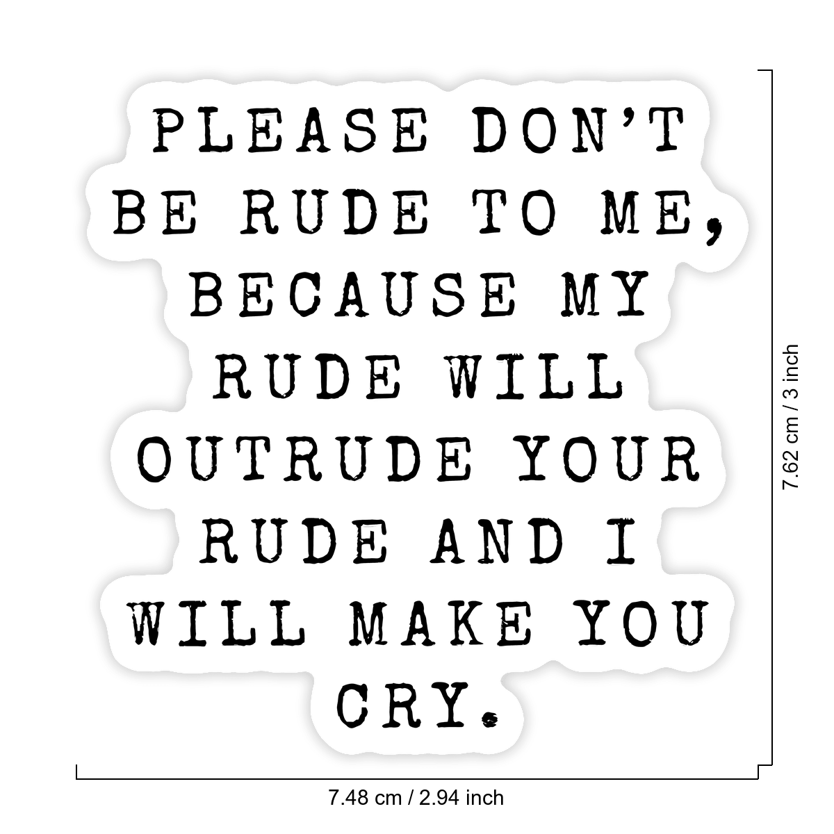 1PC Don't Be Rude To Me Vinyl Sticker, Waterproof Sarcastic Quote Decal With Black Typewriter Text Style For Laptop, Water Bottle, Notebook, Journal, Phone Case, Luggage Decor