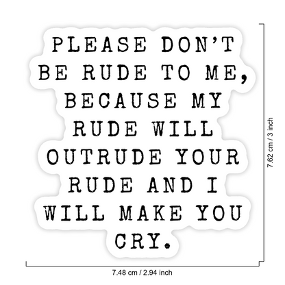 1PC Don't Be Rude To Me Vinyl Sticker, Waterproof Sarcastic Quote Decal With Black Typewriter Text Style For Laptop, Water Bottle, Notebook, Journal, Phone Case, Luggage Decor