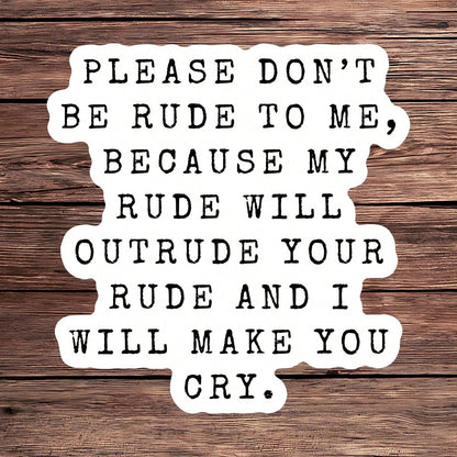1PC Don't Be Rude To Me Vinyl Sticker, Waterproof Sarcastic Quote Decal With Black Typewriter Text Style For Laptop, Water Bottle, Notebook, Journal, Phone Case, Luggage Decor