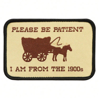 1pc "Please Be Patient I'm From The 1900s" Iron- Patch Suitable For Teacher Gifts, Mardi Gras, Graduation & Retro Outfits- Iron- Transfer Stickers For Clothing, Bags, Hats- Nostalgic 1900s Themed De