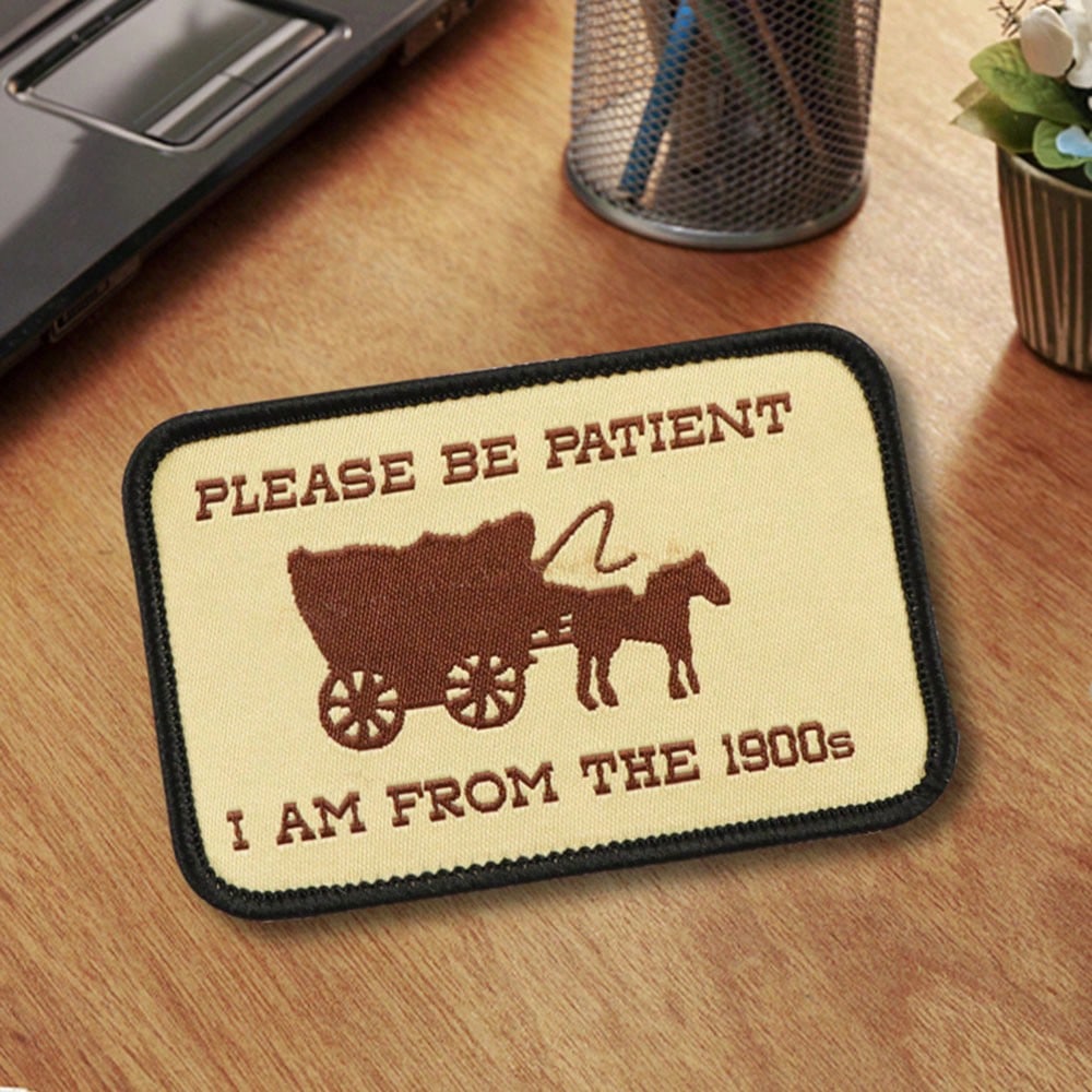 1pc "Please Be Patient I'm From The 1900s" Iron- Patch Suitable For Teacher Gifts, Mardi Gras, Graduation & Retro Outfits- Iron- Transfer Stickers For Clothing, Bags, Hats- Nostalgic 1900s Themed De