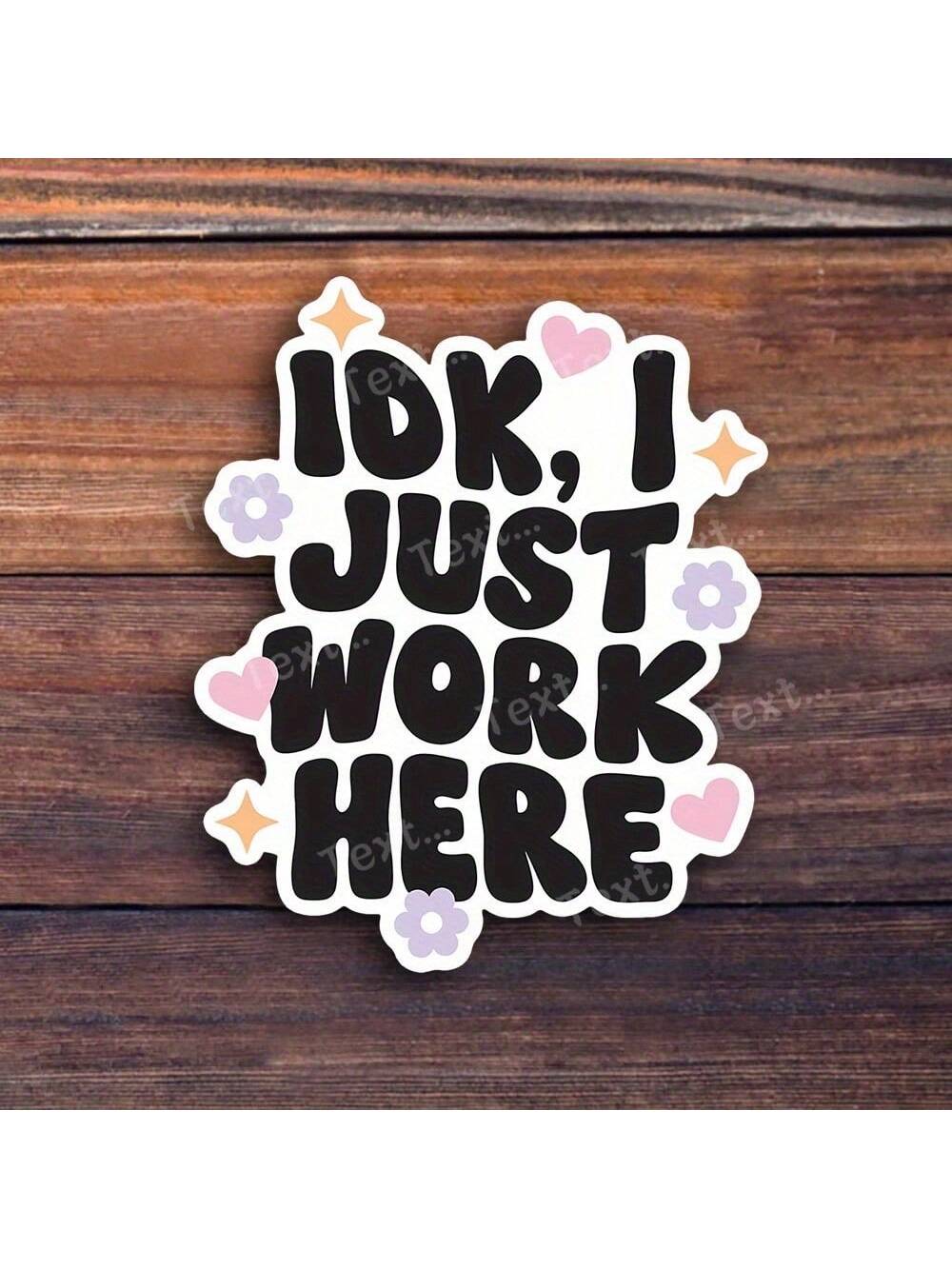 3-Inch "IDK, I Just Work Here" Funny Workplace Sticker – Perfect For Laptops, Journals, Water Bottles, And Office Decor| Great For Office Workers, Students, And Humor Fans| Ideal Gift For Friends, C