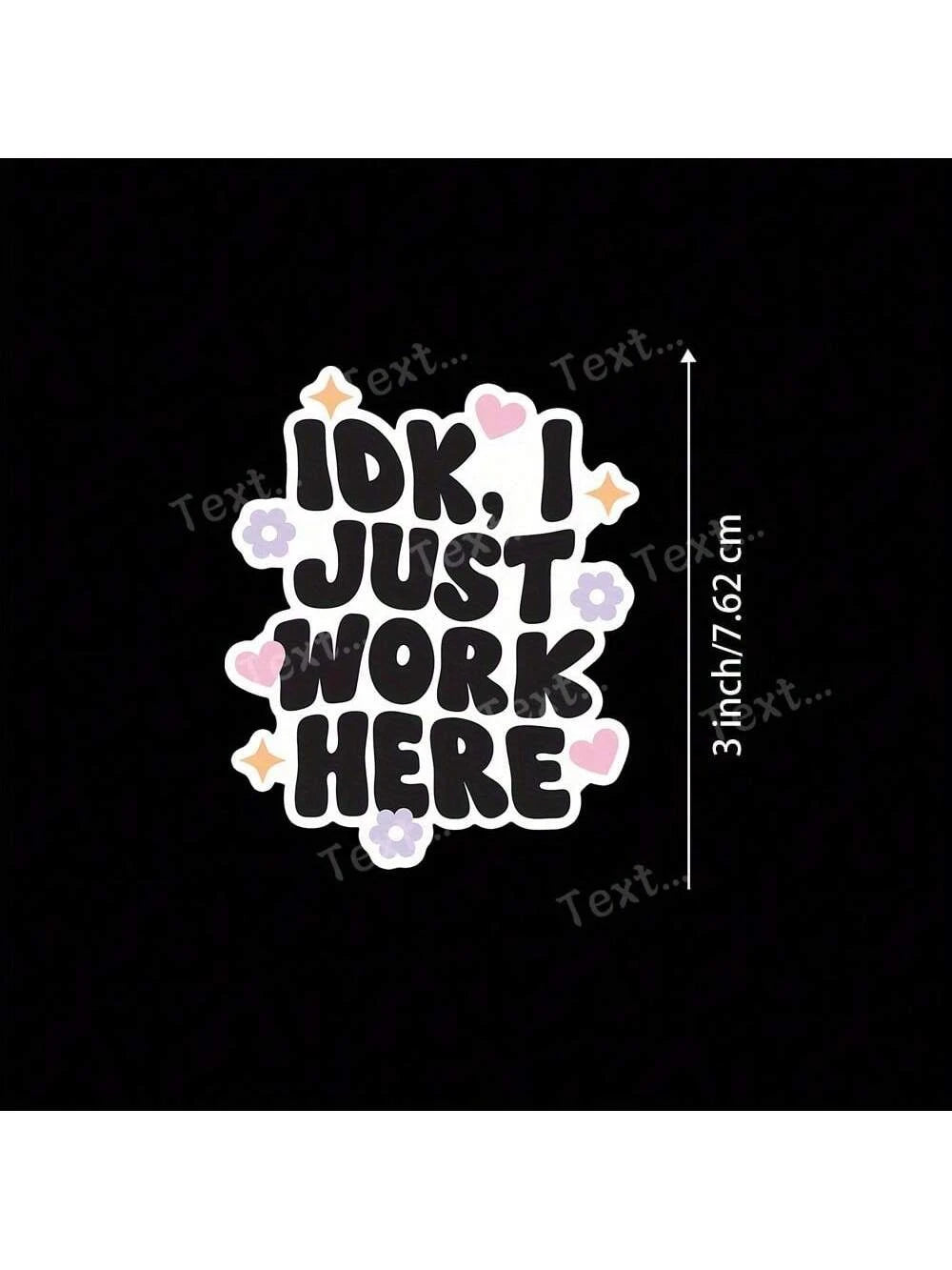 3-Inch "IDK, I Just Work Here" Funny Workplace Sticker – Perfect For Laptops, Journals, Water Bottles, And Office Decor| Great For Office Workers, Students, And Humor Fans| Ideal Gift For Friends, C