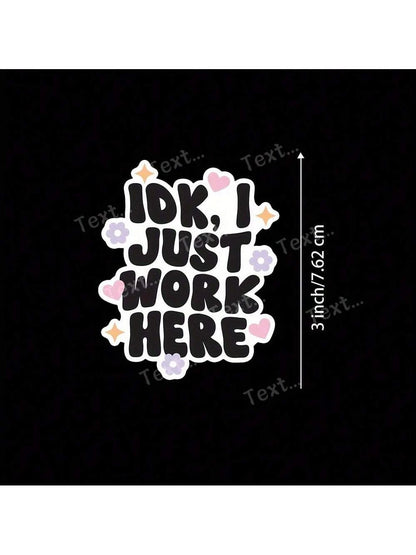 3-Inch "IDK, I Just Work Here" Funny Workplace Sticker – Perfect For Laptops, Journals, Water Bottles, And Office Decor| Great For Office Workers, Students, And Humor Fans| Ideal Gift For Friends, C