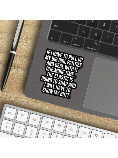 3-Inch "If I Have To Pull Up My Big Girl Panties Sticker- Funny And Relatable Sticker For Laptops, Notebooks, Water Bottles, Personal Spaces, Office Desks, And Humor Corners| Great For Humor Fans, R