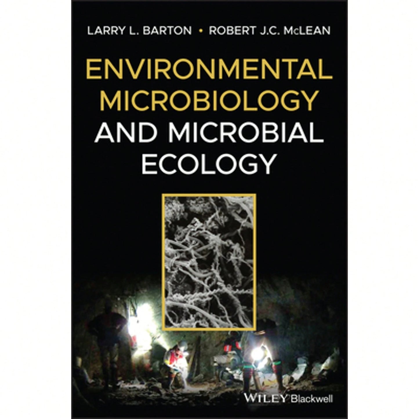 Environmental Microbiology And Microbial Ecology (Hardcover) By Larry L Barton, Robert J C McLean