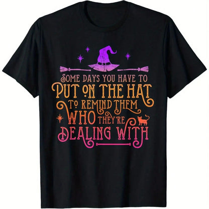 Funny Witch- Some Days You Have To Wear A Hat Halloween T-Shirt, Soft And Comfortable, Fun Design,And All-Year-Round Historical Themed Costumes.