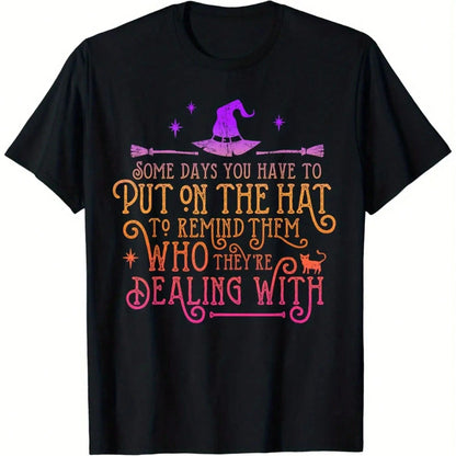 Funny Witch- Some Days You Have To Wear A Hat Halloween T-Shirt, Soft And Comfortable, Fun Design,And All-Year-Round Historical Themed Costumes.