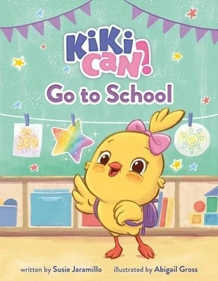 Kiki Can! Go To School: A Canticos Original Picture Book (Hardcover) By Susie Jaramillo
