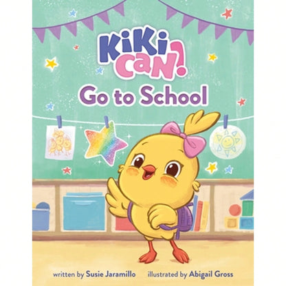 Kiki Can! Go To School: A Canticos Original Picture Book (Hardcover) By Susie Jaramillo