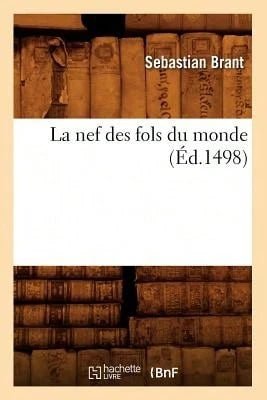 La Nef Des Fols Du Monde (Éd.1498) (Paperback) By Sebastian Brant
