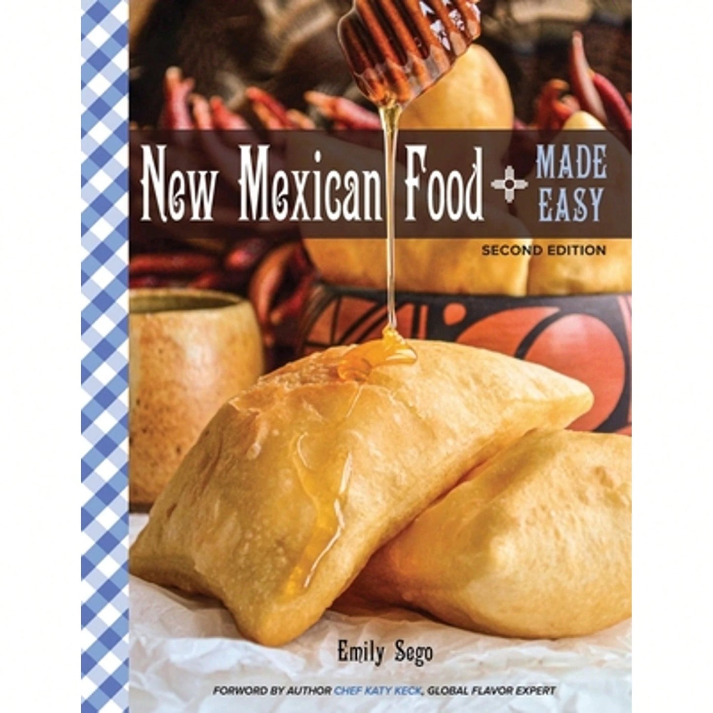 New Mexican Food Made Easy (Paperback) By Emily Sego, Katy Keck