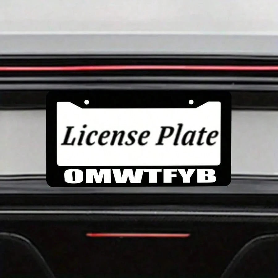 OMWTFYB License Plate Frame, Fun Black License Plate Frame, 1-Piece Car Front And Rear License Plate Cover, Universal License Plate Cover, US License Plate Size 12x6inch
