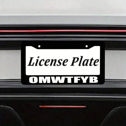 OMWTFYB License Plate Frame, Fun Black License Plate Frame, 1-Piece Car Front And Rear License Plate Cover, Universal License Plate Cover, US License Plate Size 12x6inch