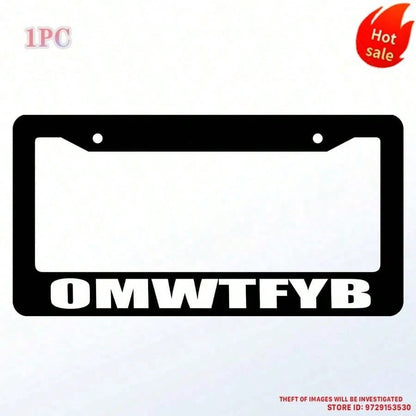 OMWTFYB License Plate Frame, Fun Black License Plate Frame, 1-Piece Car Front And Rear License Plate Cover, Universal License Plate Cover, US License Plate Size 12x6inch