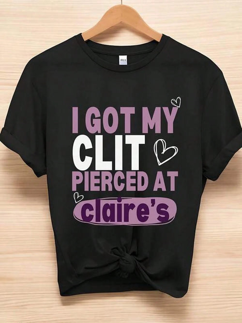 Plus Size I Got My Clt Pierced At Claries Shirt Adult Humor Shirt Unhinged Shirts Inappropriate Gifts Humorous Shirt I Got My Surgery At Claires220G High-Quality Pure Cotton T-Shirt Easy To Style Perf