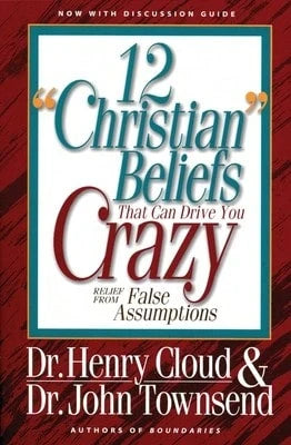 Pre-Owned 12 'Christian' Beliefs That Can Drive You Crazy: Relief From False Assumptions (Paperback) By Dr. Henry Cloud, Dr. John Townsend