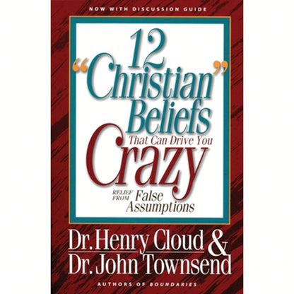 Pre-Owned 12 'Christian' Beliefs That Can Drive You Crazy: Relief From False Assumptions (Paperback) By Dr. Henry Cloud, Dr. John Townsend