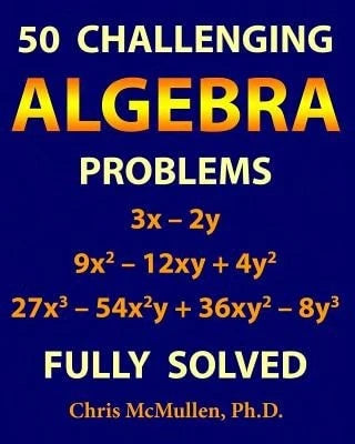 Pre-Owned 50 Challenging Algebra Problems (Fully Solved) (Paperback) By Chris McMullen