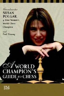 Pre-Owned A World Champion's Guide To Chess: Step-By-Step Instructions For Winning Chess The Polgar (Paperback) By Susan Polgar, Zsuzsa Polgar, Paul Truong