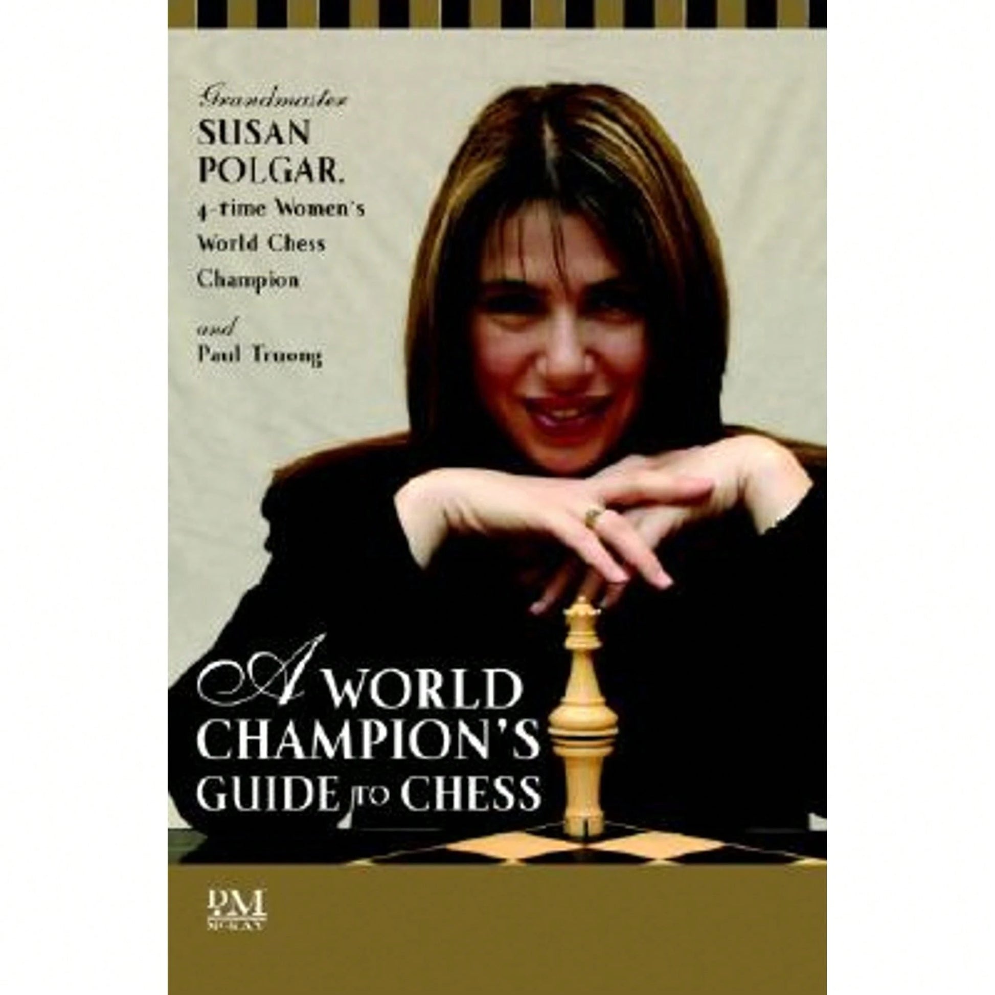 Pre-Owned A World Champion's Guide To Chess: Step-By-Step Instructions For Winning Chess The Polgar (Paperback) By Susan Polgar, Zsuzsa Polgar, Paul Truong