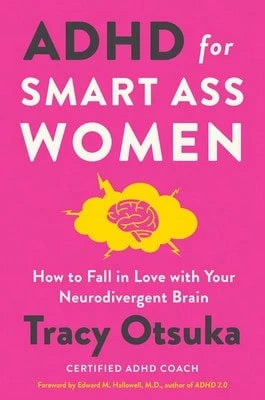 Pre-Owned ADHD For Smart Women: How To Fall In Love With Your Neurodivergent Brain (Hardcover) By Tracy Otsuka