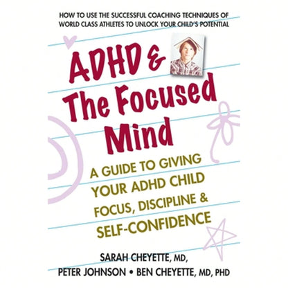 Pre-Owned ADHD & The Focused Mind: A Guide To Giving Your ADHD Child Focus, Discipline, And Self (Paperback) By Sarah Cheyette, Peter Johnson, Benjamin Cheyette