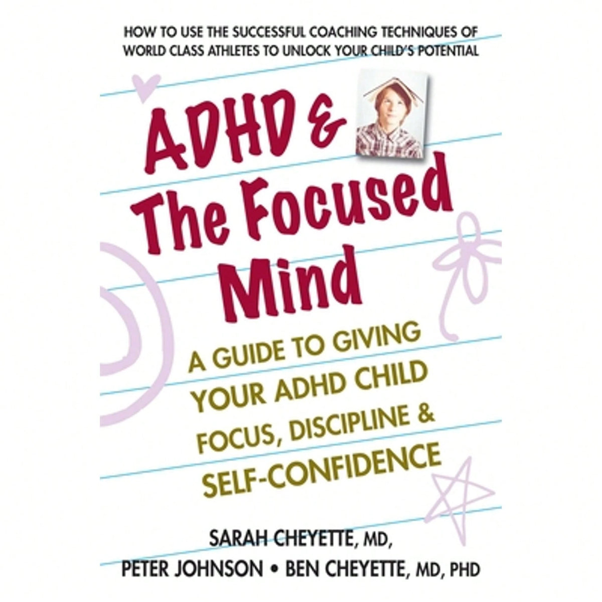 Pre-Owned ADHD & The Focused Mind: A Guide To Giving Your ADHD Child Focus, Discipline, And Self (Paperback) By Sarah Cheyette, Peter Johnson, Benjamin Cheyette