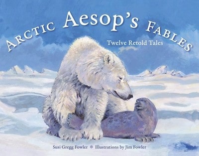 Pre-Owned Arctic Aesop's Fables: Twelve Retold Tales (Paperback) By Susi Gregg Fowler