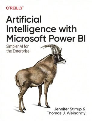 Pre-Owned Artificial Intelligence With Microsoft Power Bi: Simpler AI For The Enterprise (Paperback) By Jen Stirrup, Thomas J Weinandy