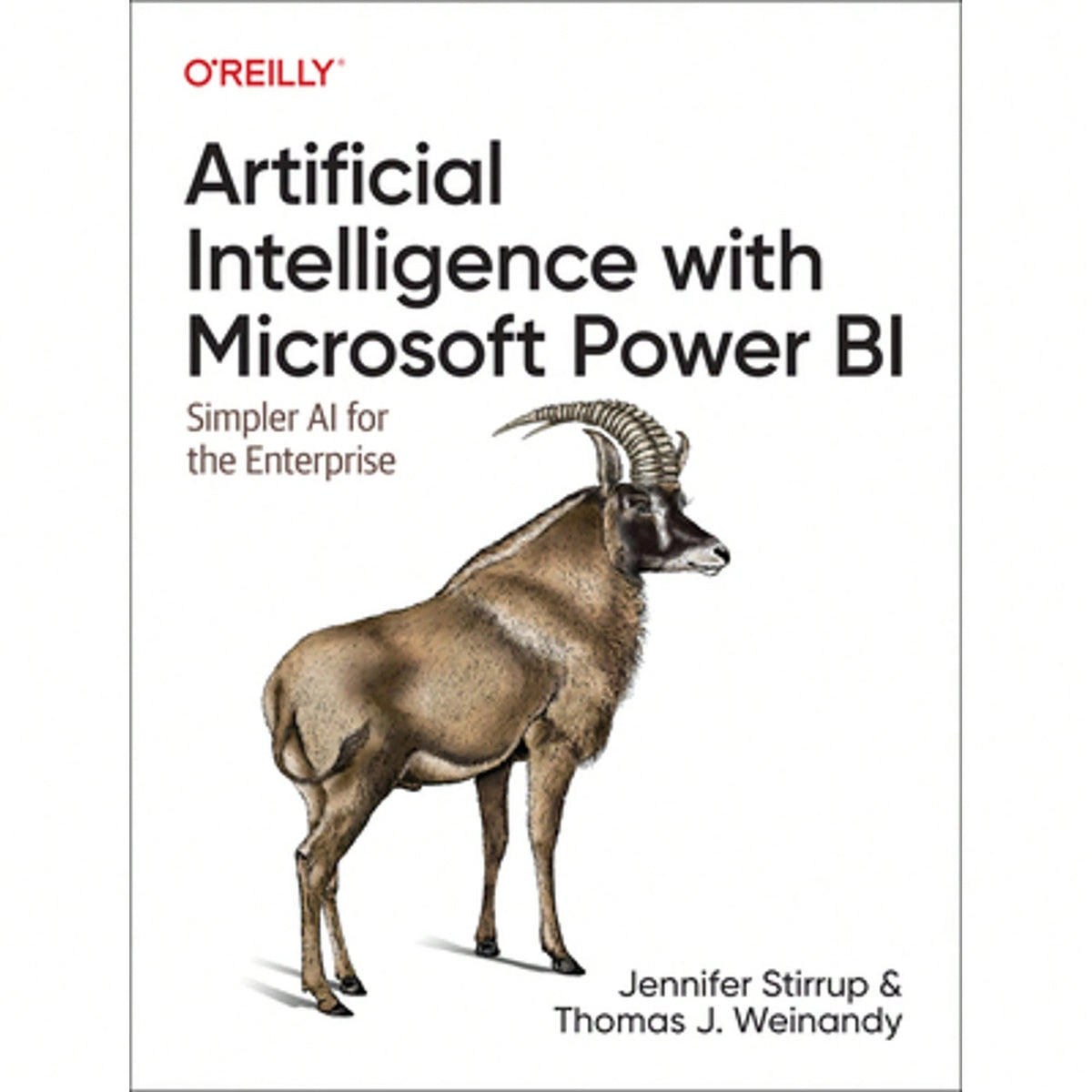 Pre-Owned Artificial Intelligence With Microsoft Power Bi: Simpler AI For The Enterprise (Paperback) By Jen Stirrup, Thomas J Weinandy