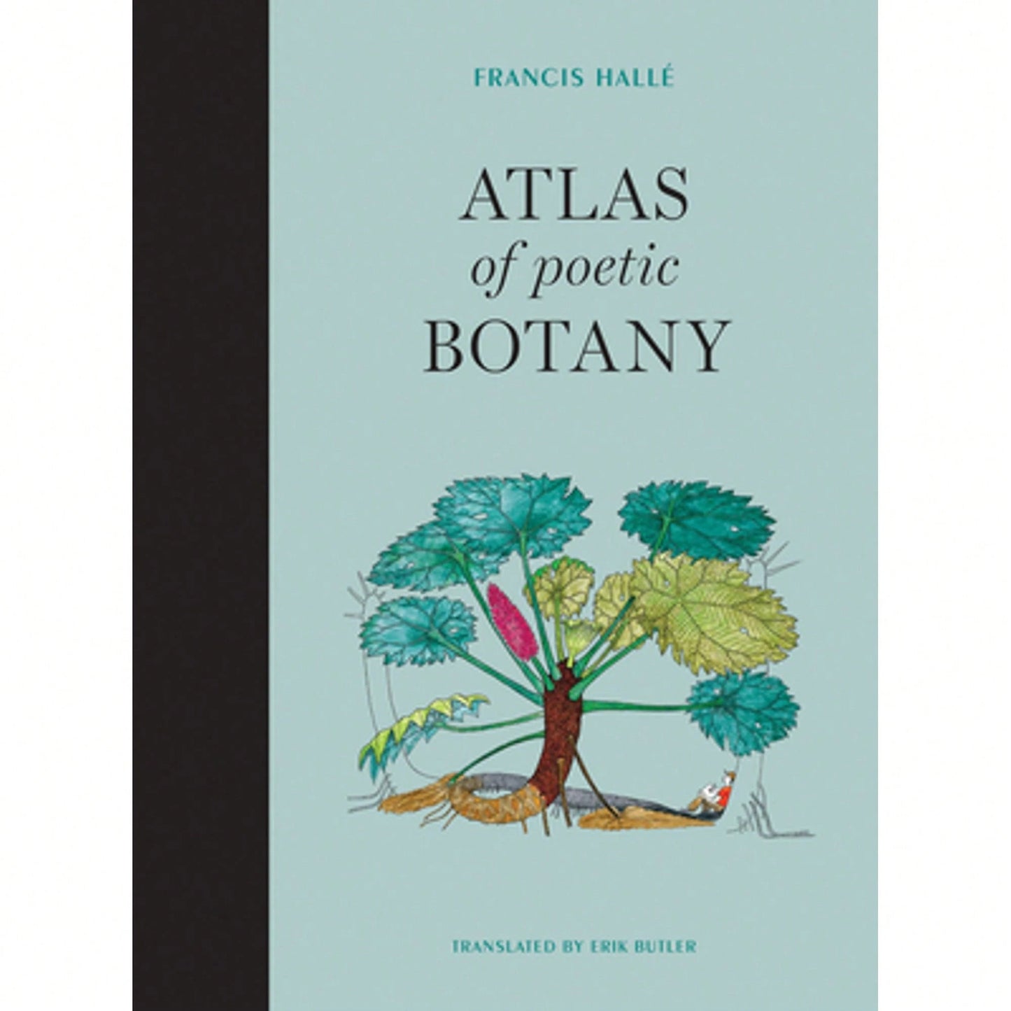 Pre-Owned Atlas Of Poetic Botany (Hardcover) By Francis Halle, Eliane Patriarca