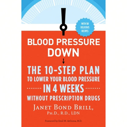 Pre-Owned Blood Pressure Down: The 10-Step Plan To Lower Your Blood Pressure In 4 Weeks--Without (Paperback) By Janet Bond Brill