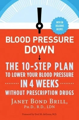 Pre-Owned Blood Pressure Down: The 10-Step Plan To Lower Your Blood Pressure In 4 Weeks--Without (Paperback) By Janet Bond Brill