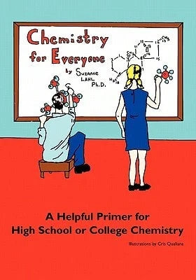 Pre-Owned Chemistry For Everyone: A Helpful Primer For High School Or College Chemistry (Paperback) By Suzanne Lahl