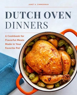 Pre-Owned Dutch Oven Dinners: A Cookbook For Flavorful Meals Made In Your Favorite Pot (Paperback) By Janet A Zimmerman