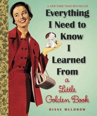 Pre-Owned Everything I Need To Know I Learned From A Little Golden Book: An Inspirational Gift Book (Hardcover) By Diane Muldrow