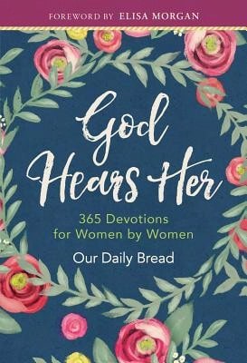 Pre-Owned God Hears Her: 365 Devotions For Women By Women (Hardcover) By Our Daily Bread Ministries (Compiled By), Elisa Morgan, Xochitl Dixon