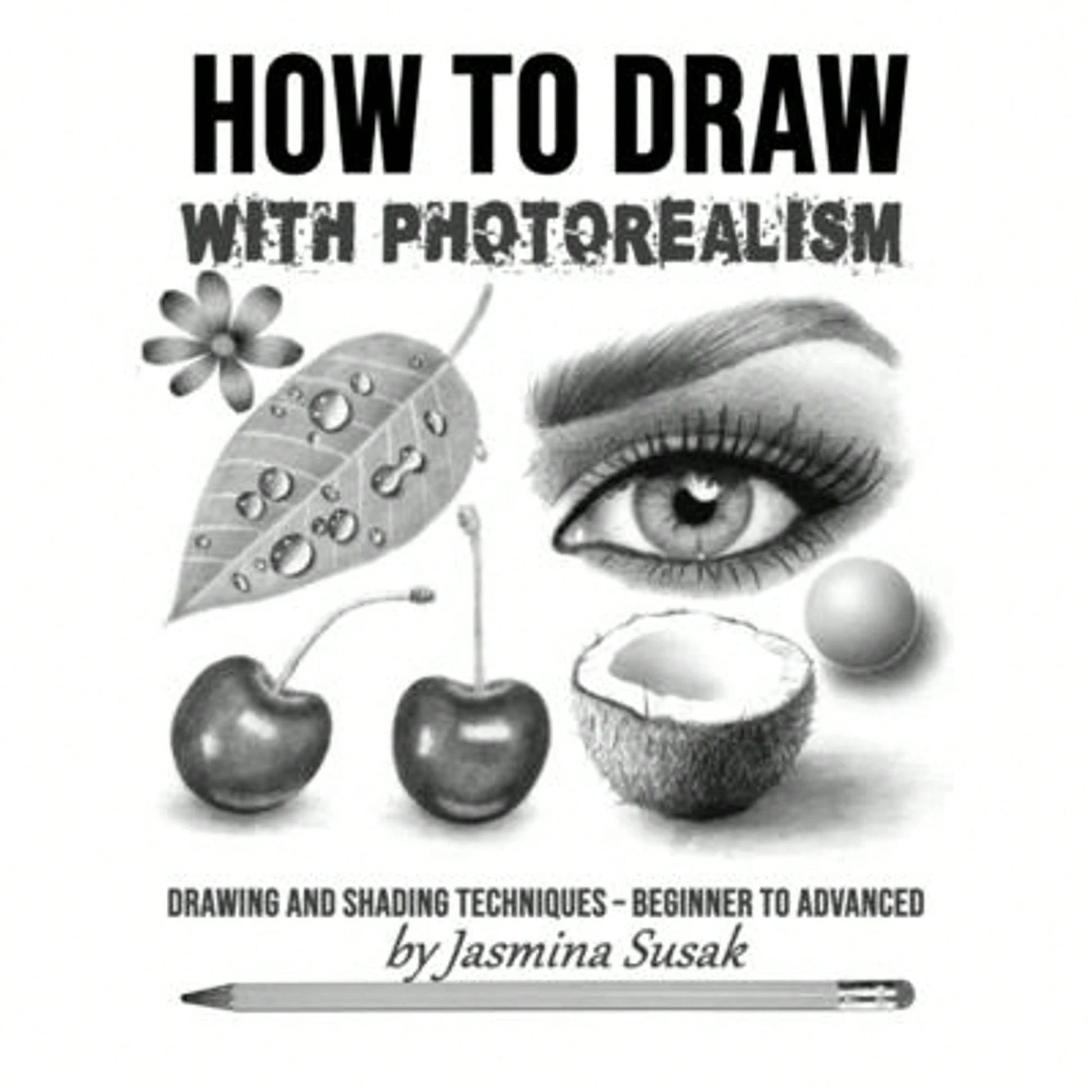 Pre-Owned How To Draw With Photorealism: Drawing And Shading Techniques- Beginner To Advanced (Paperback) By Jasmina Susak