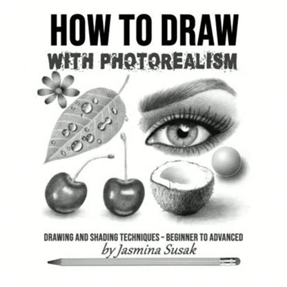 Pre-Owned How To Draw With Photorealism: Drawing And Shading Techniques- Beginner To Advanced (Paperback) By Jasmina Susak