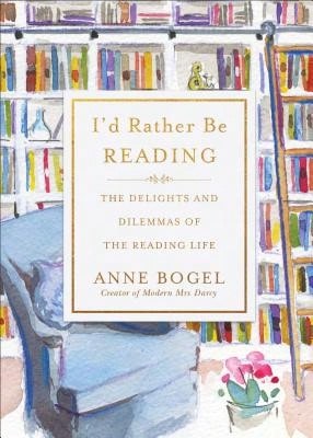 Pre-Owned I'd Rather Be Reading: The Delights And Dilemmas Of The Reading Life (Hardcover) By Anne Bogel