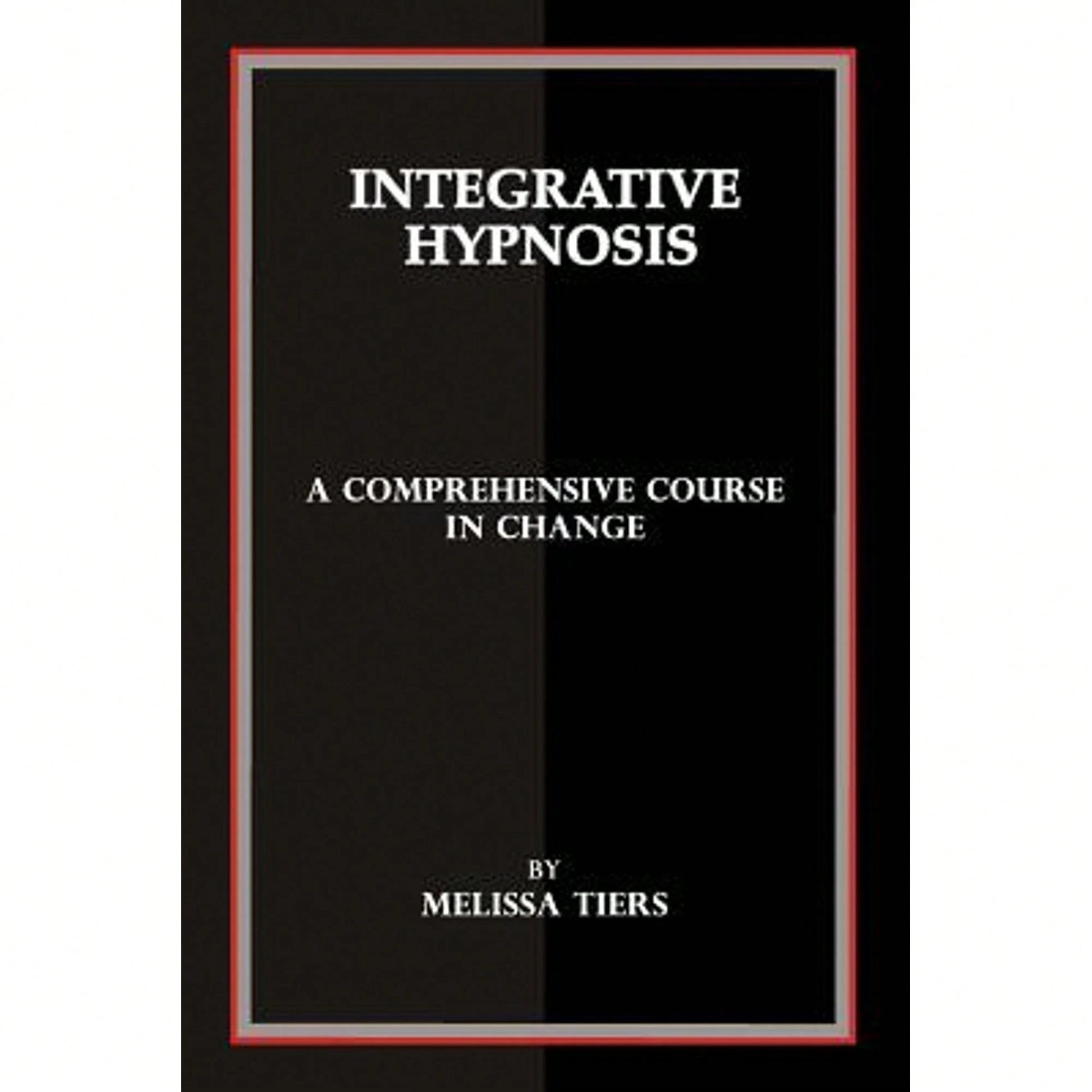 Pre-Owned Integrative Hypnosis: A Comprehensive Course In Change (Paperback) By Melissa Tiers