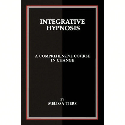 Pre-Owned Integrative Hypnosis: A Comprehensive Course In Change (Paperback) By Melissa Tiers