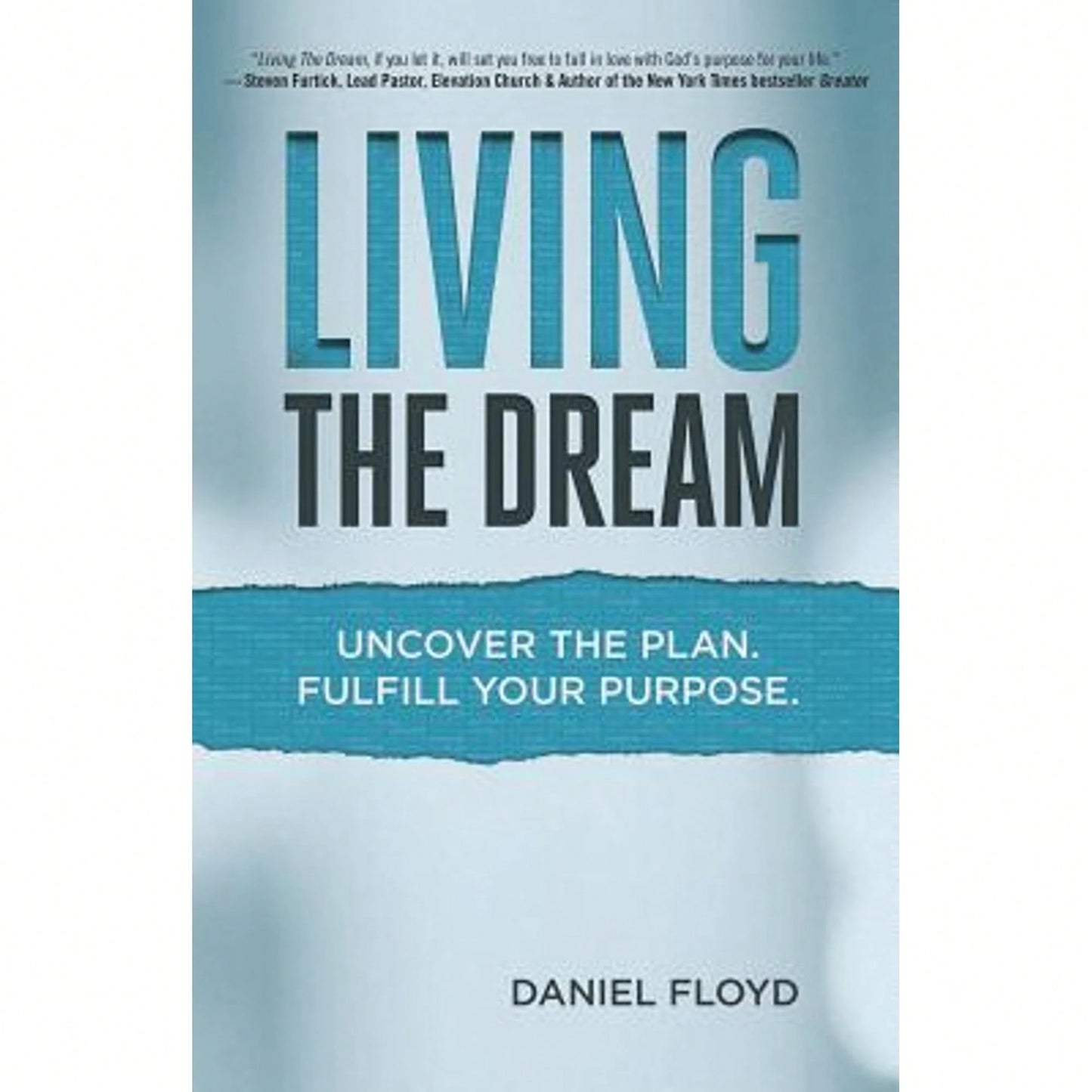 Pre-Owned Living The Dream: Uncover The Plan. Fulfill Your Purpose. (Paperback) By Daniel Floyd