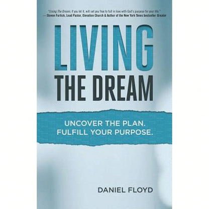 Pre-Owned Living The Dream: Uncover The Plan. Fulfill Your Purpose. (Paperback) By Daniel Floyd