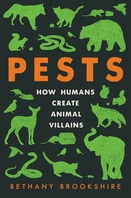Pre-Owned Pests: How Humans Create Animal Villains (Hardcover) By Bethany Brookshire